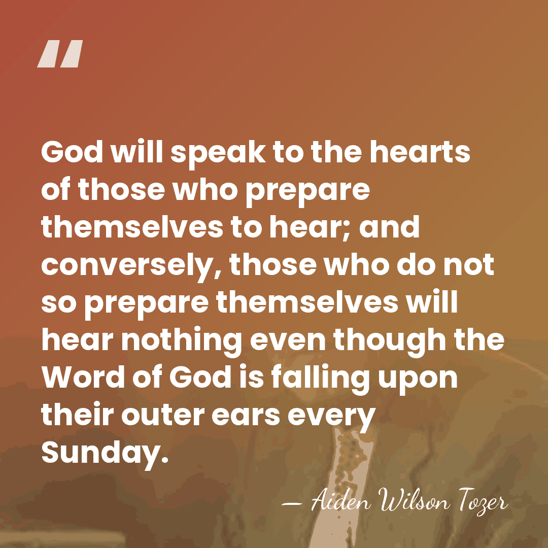 God will speak to the hearts of those who prepare themselves to&hellip; - Aiden Wilson Tozer