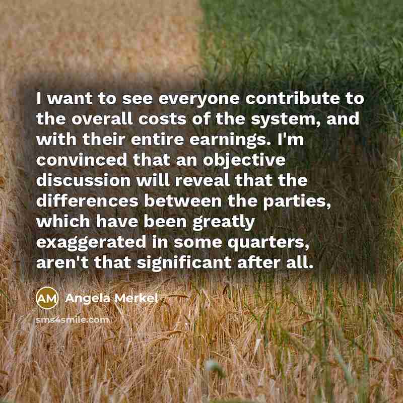 “I want to see everyone contribute to the overall costs…” quote by Angela Merkel