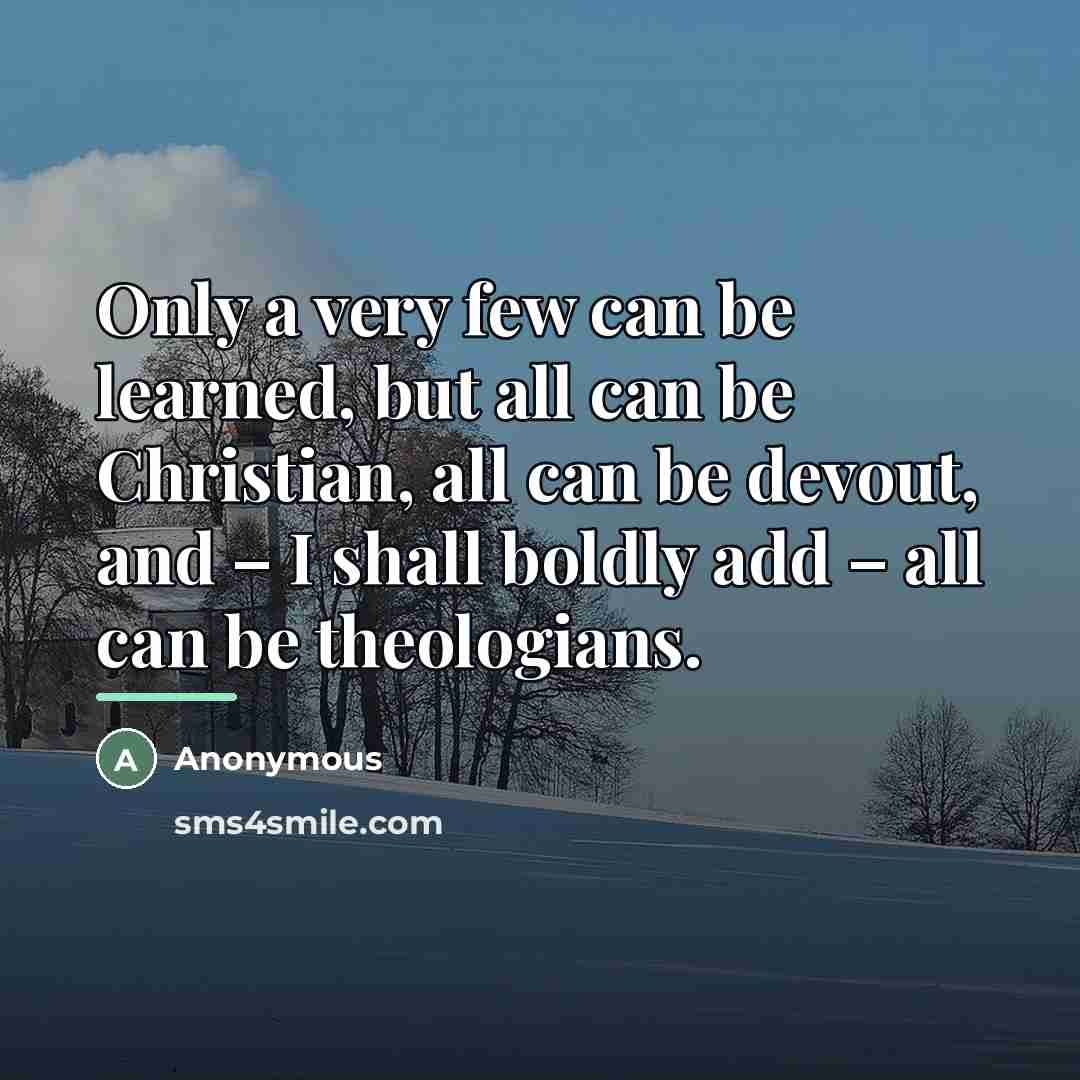 “Only a very few can be learned, but all can…” quote by Anonymous