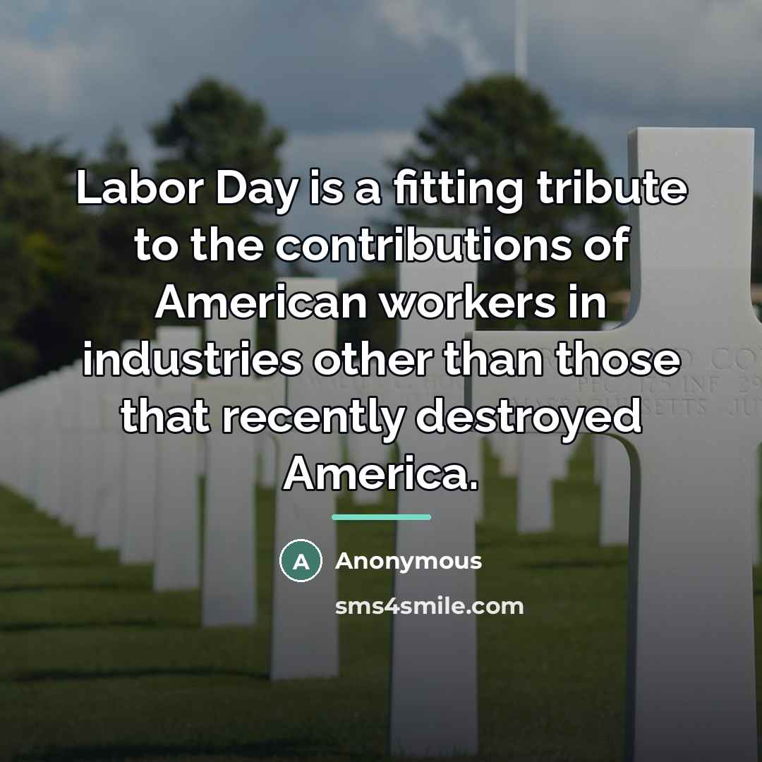 “Labor Day is a fitting tribute to the contributions of…” quote by Anonymous