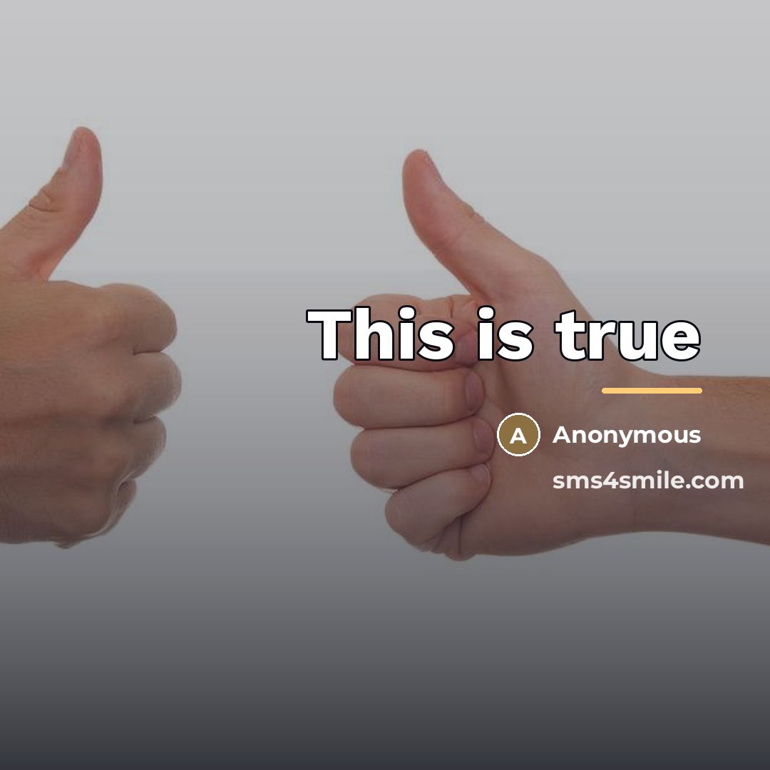 “This is true…” quote by Anonymous