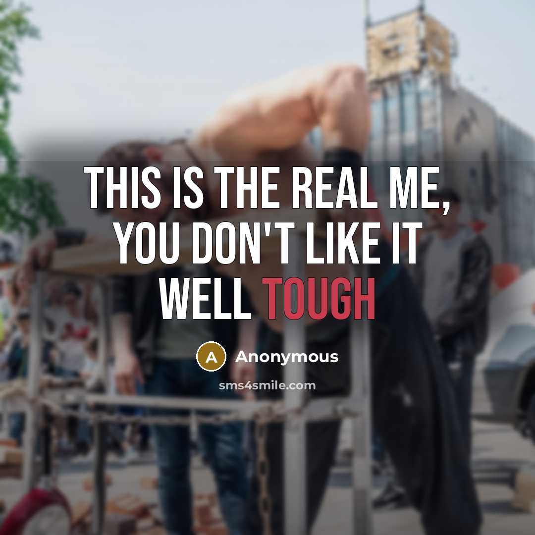 “This is the real me, you don't like it well tough” quote by Anonymous