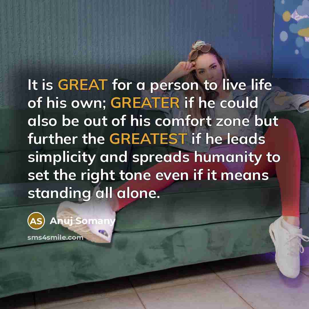 “It is GREAT for a person to live life of…” quote by Anuj Somany