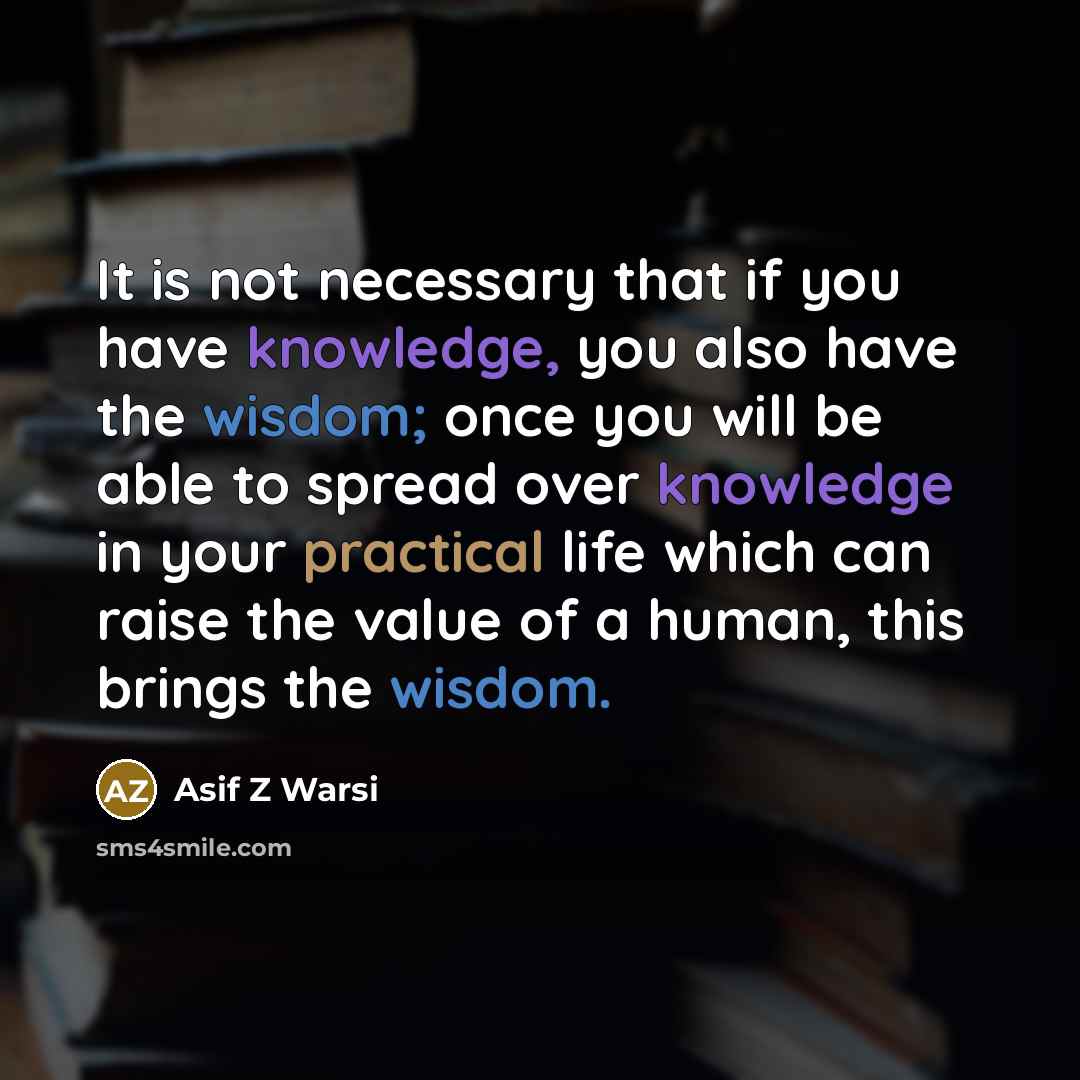 “It is not necessary that if you have knowledge, you…” quote by Asif Z Warsi