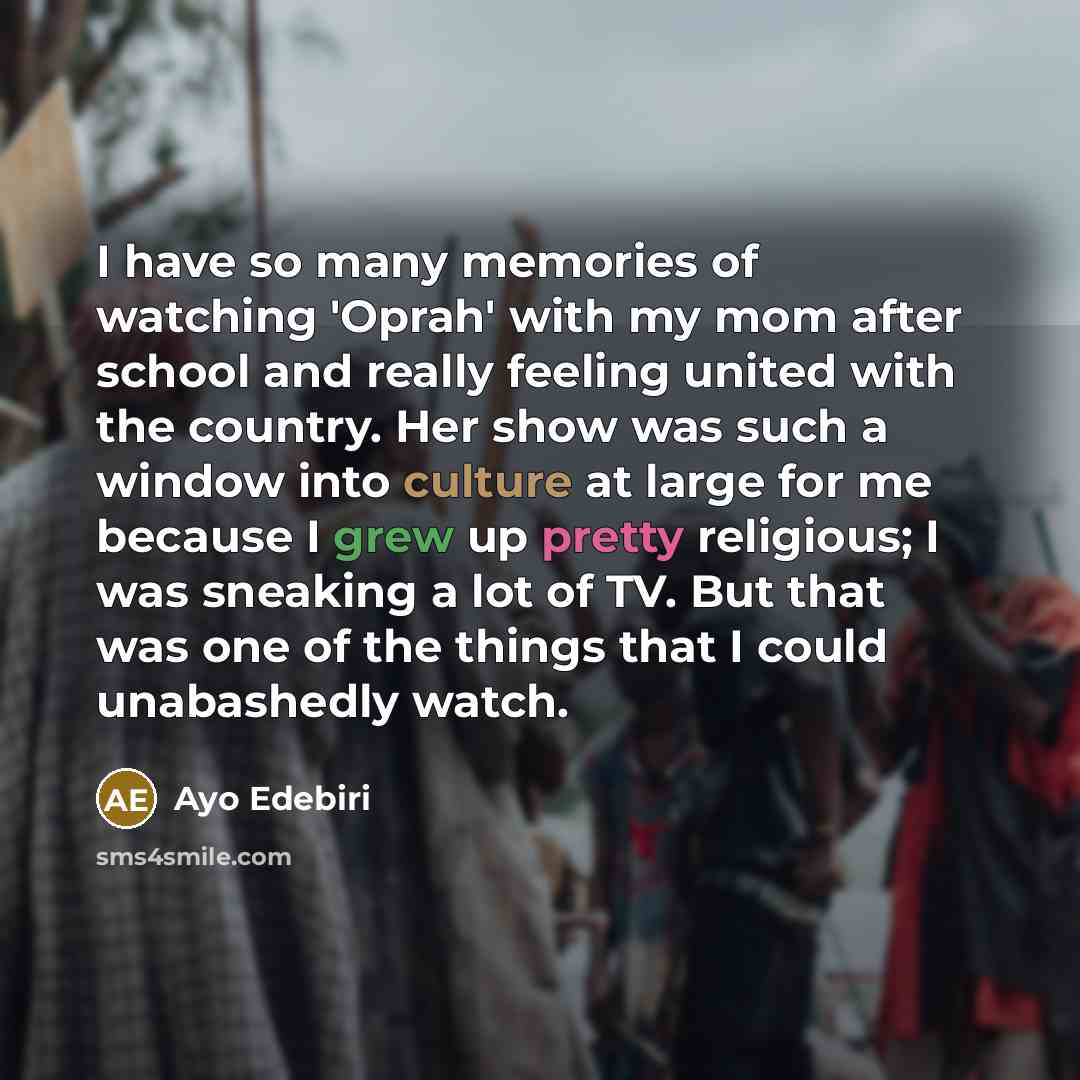 “I have so many memories of watching 'Oprah' with my…” quote by Ayo Edebiri