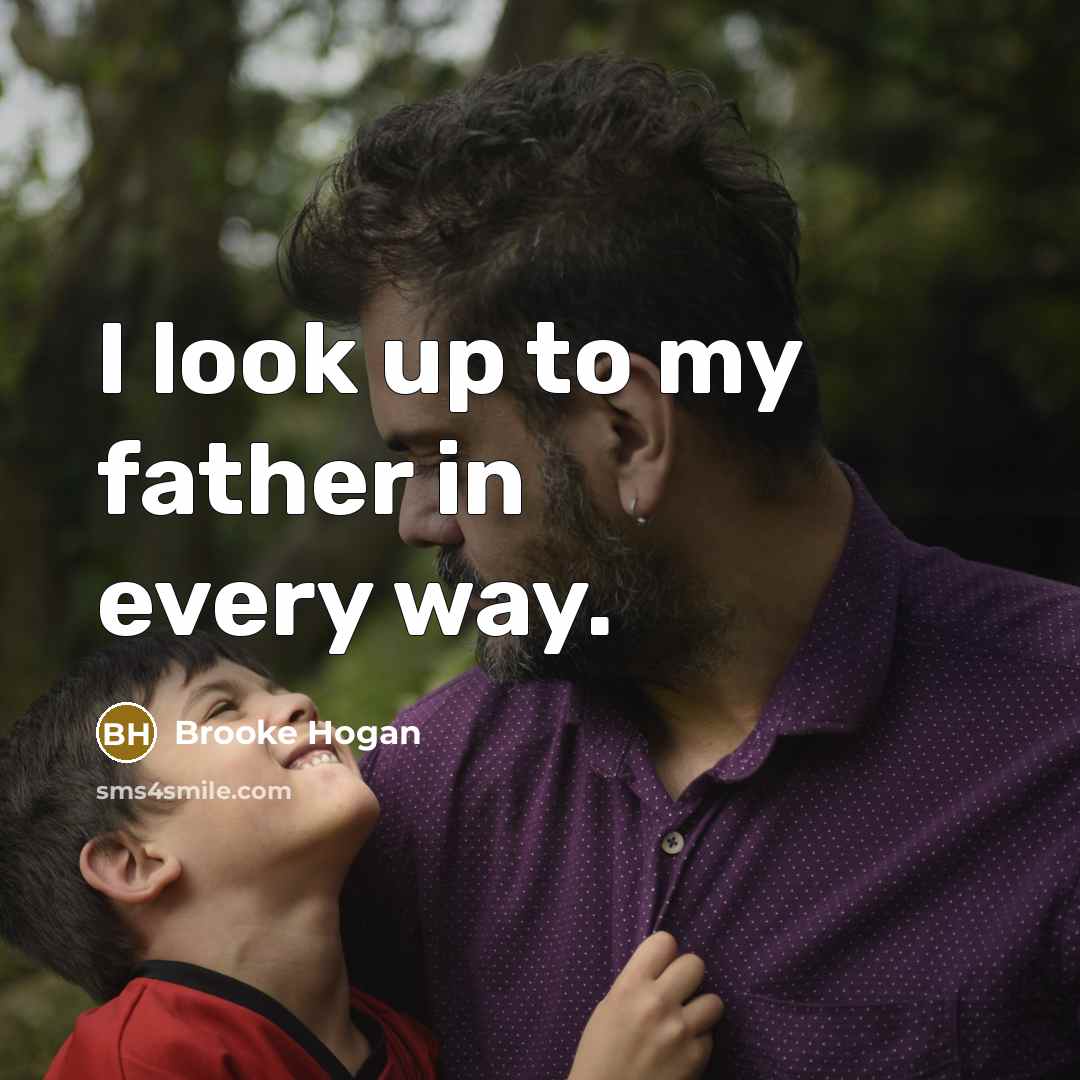 “I look up to my father in every way.…” quote by Brooke Hogan