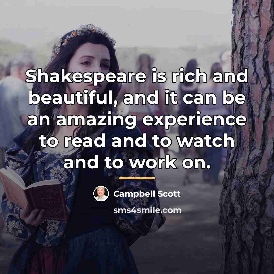 “Shakespeare is rich and beautiful, and it can be an…” quote by Campbell Scott