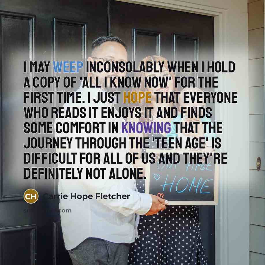 “I may weep inconsolably when I hold a copy of…” quote by Carrie Hope Fletcher