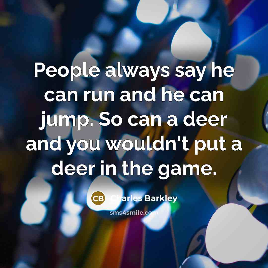 “People always say he can run and he can jump.…” quote by Charles Barkley