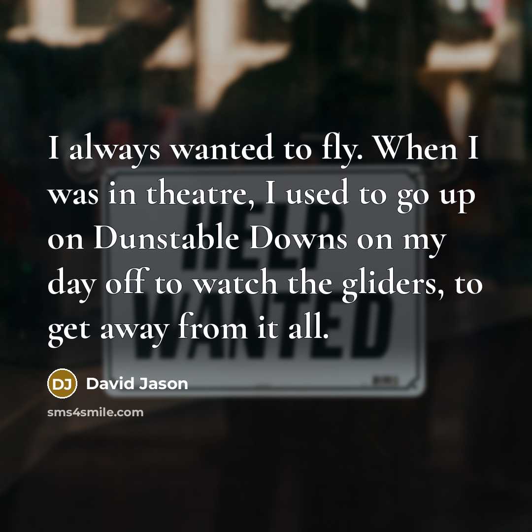 “I always wanted to fly. When I was in theatre,…” quote by David Jason