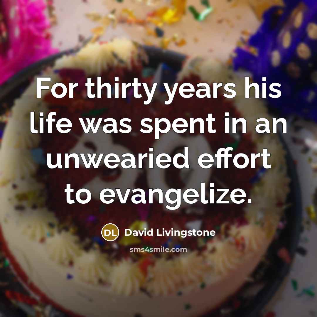“For thirty years his life was spent in an unwearied…” quote by David Livingstone
