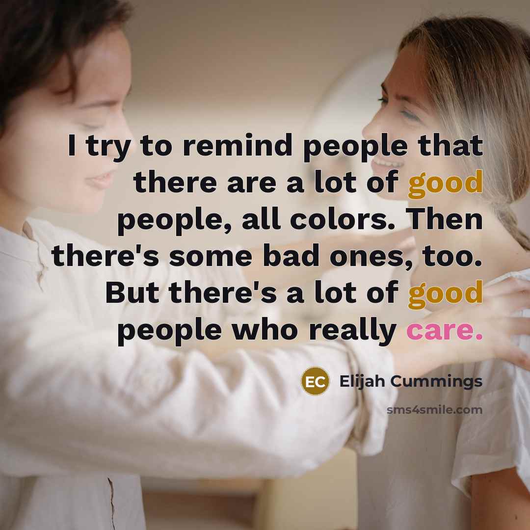 “I try to remind people that there are a lot…” quote by Elijah Cummings