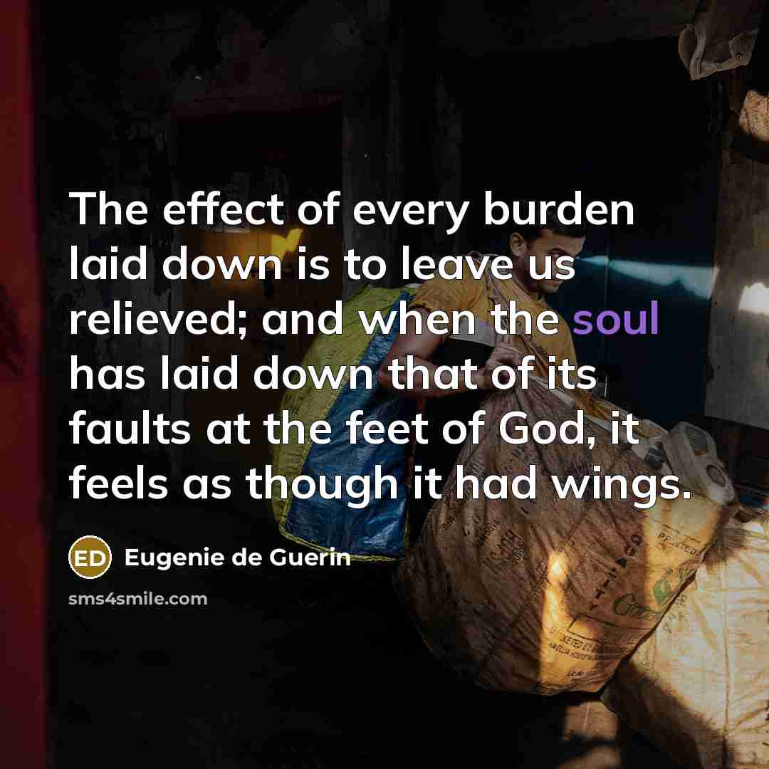 “The effect of every burden laid down is to leave…” quote by Eugenie de Guerin