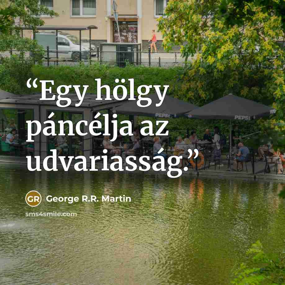 “Egy hölgy páncélja az udvariasság.” quote by George R.R. Martin