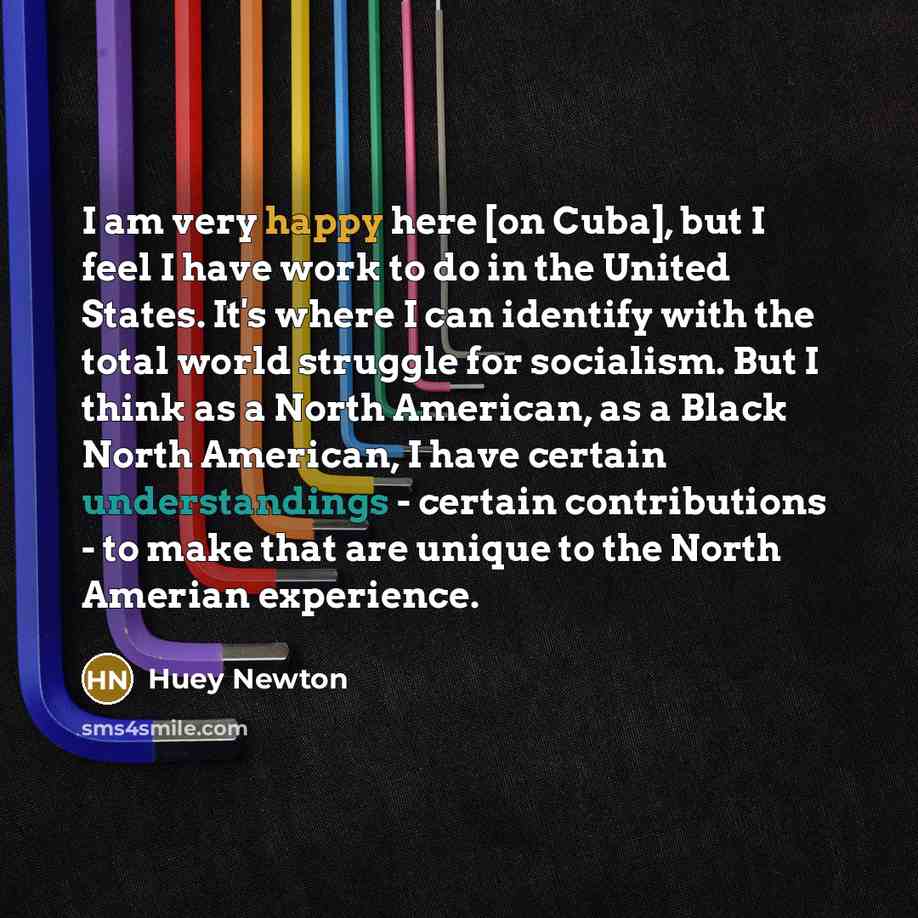 “I am very happy here [on Cuba], but I feel…” quote by Huey Newton