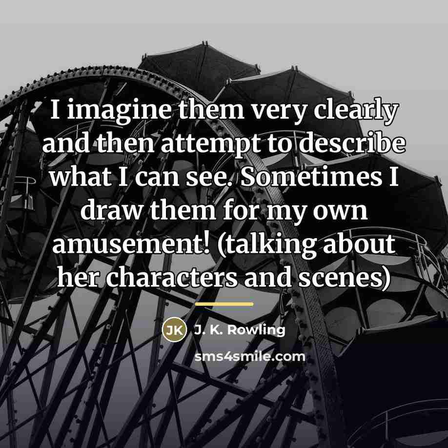 “I imagine them very clearly and then attempt to describe…” quote by J. K. Rowling