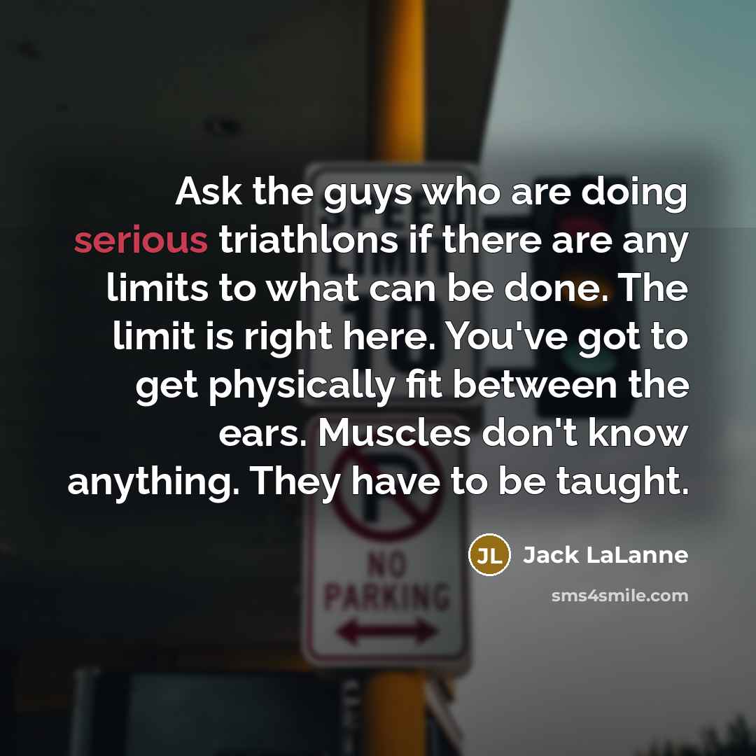 “Ask the guys who are doing serious triathlons if there…” quote by Jack LaLanne