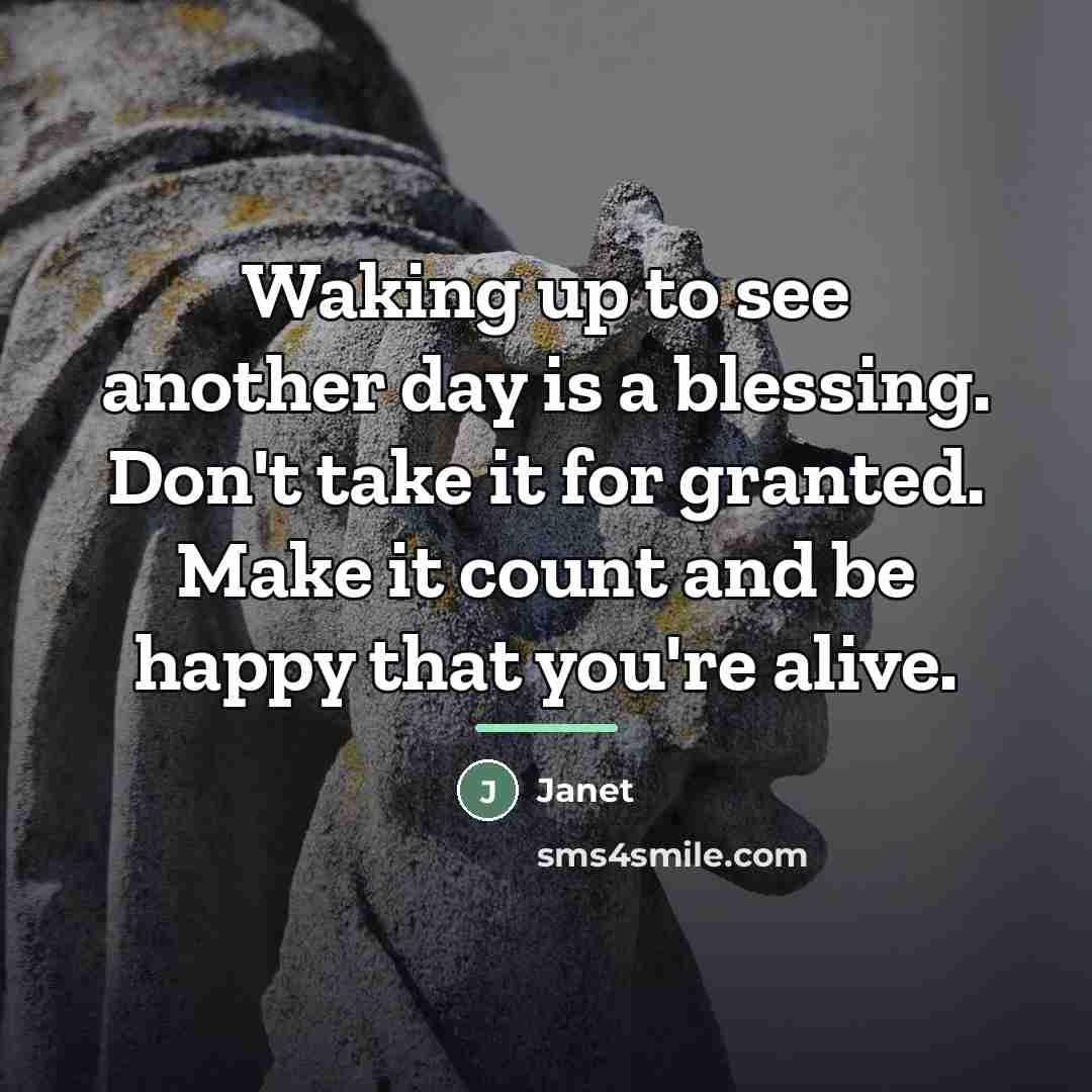 “Waking up to see another day is a blessing. Don't…” quote by Janet