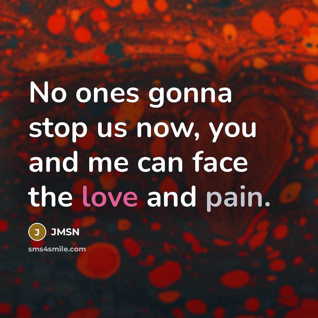 “No ones gonna stop us now, you and me can…” quote by JMSN