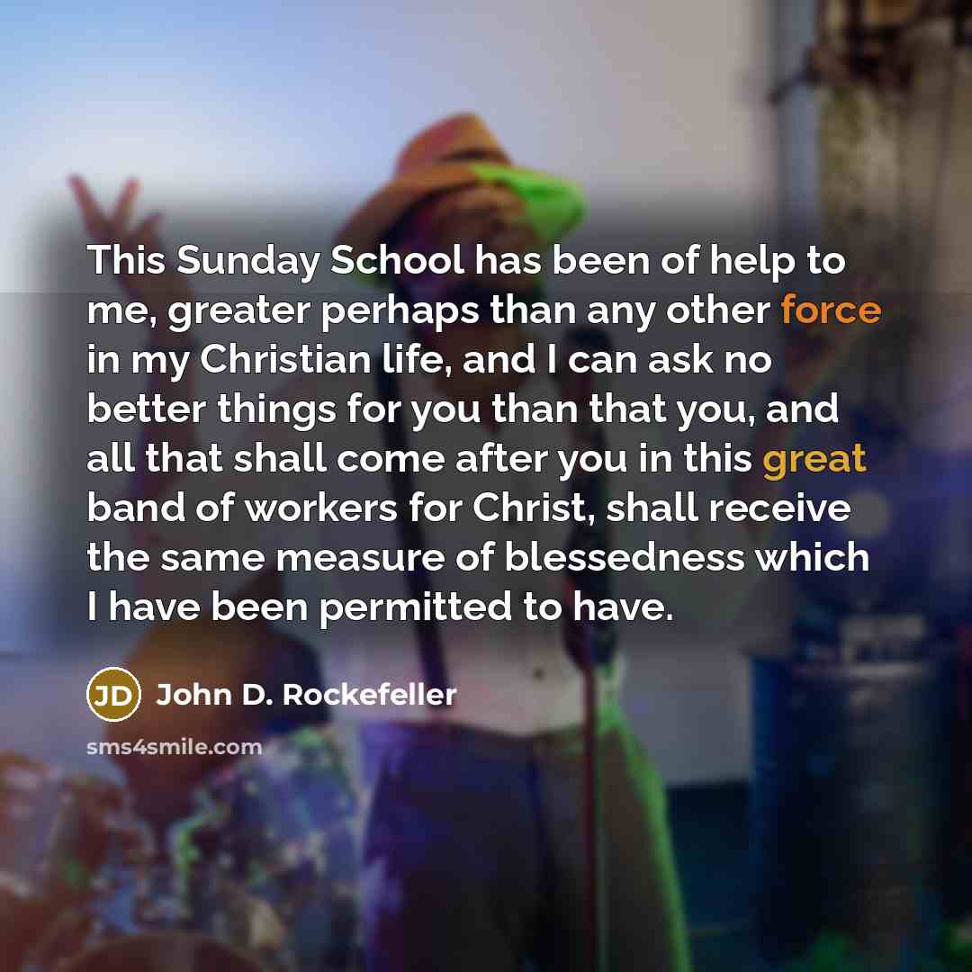 “This Sunday School has been of help to me, greater…” quote by John D. Rockefeller