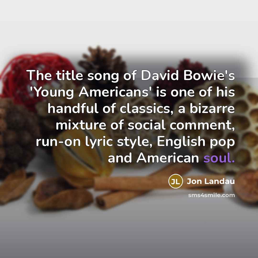 “The title song of David Bowie's 'Young Americans' is one…” quote by Jon Landau