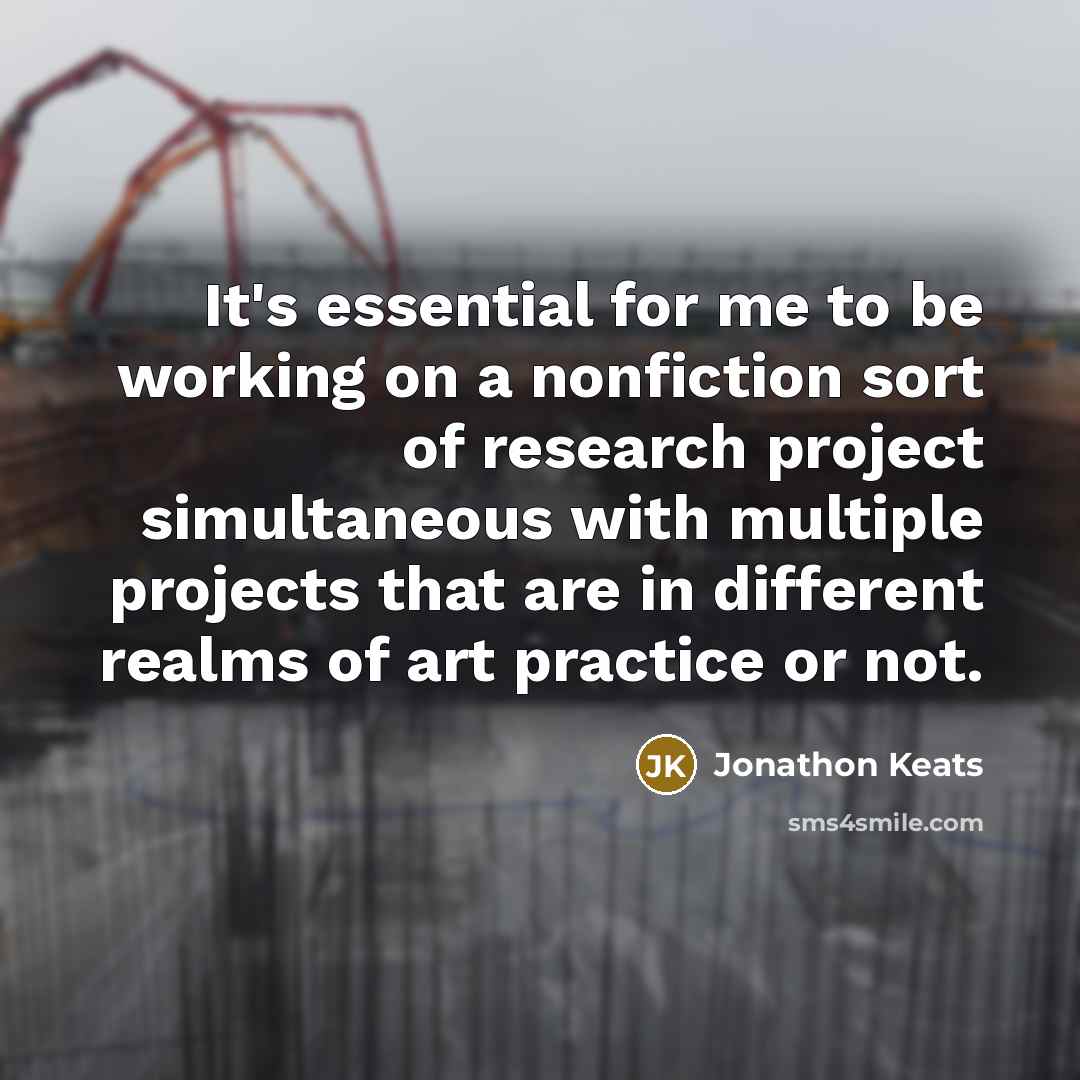 “It's essential for me to be working on a nonfiction…” quote by Jonathon Keats