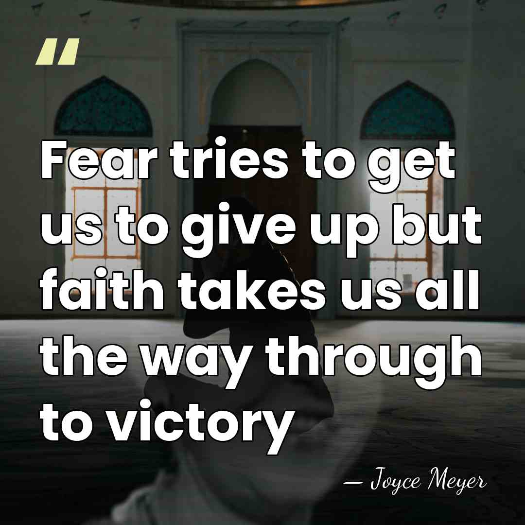 Fear tries to get us to give up but faith takes us&hellip; - Joyce Meyer