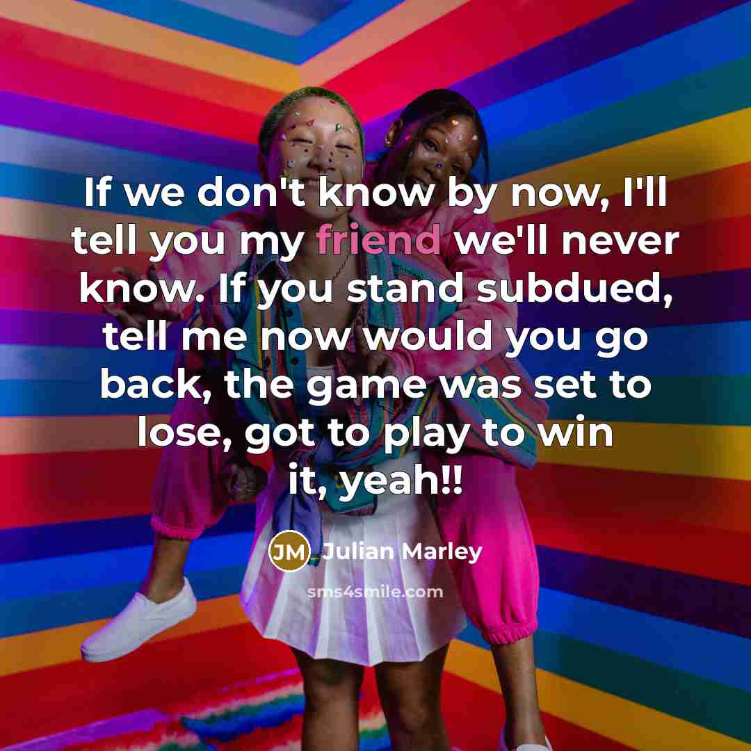 “If we don't know by now, I'll tell you my…” quote by Julian Marley