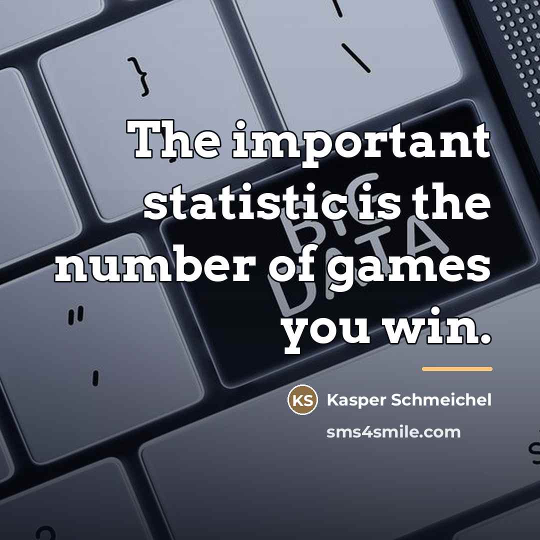 “The important statistic is the number of games you win.…” quote by Kasper Schmeichel