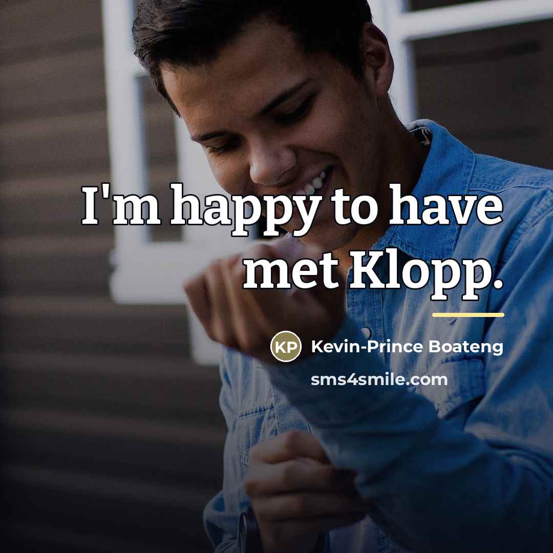“I'm happy to have met Klopp.…” quote by Kevin-Prince Boateng