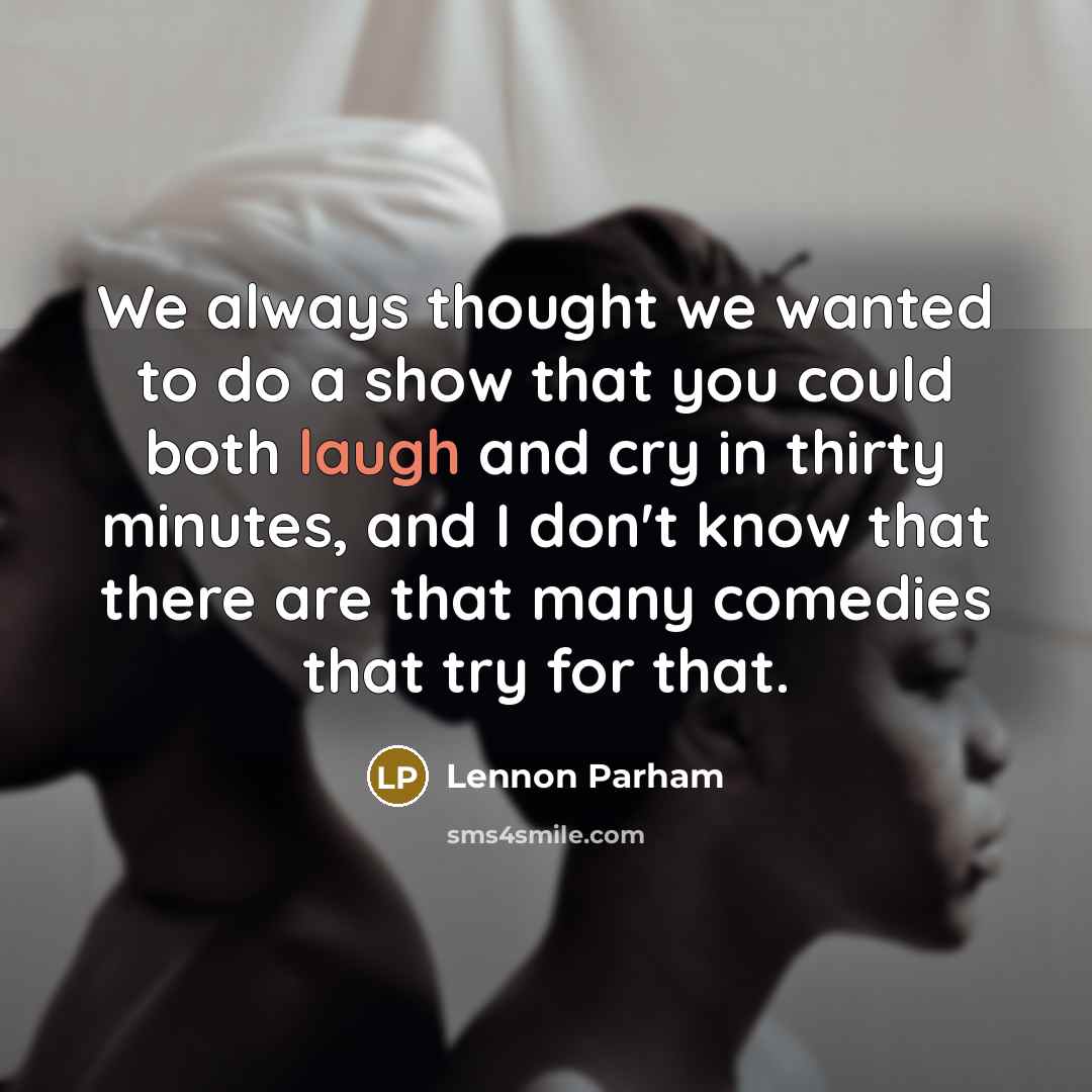 “We always thought we wanted to do a show that…” quote by Lennon Parham