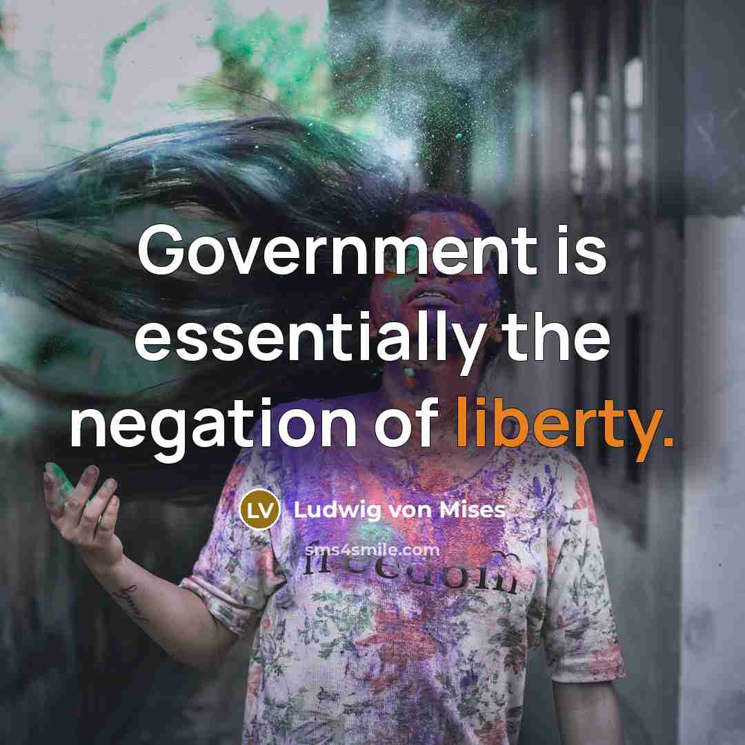 “Government is essentially the negation of liberty.…” quote by Ludwig von Mises