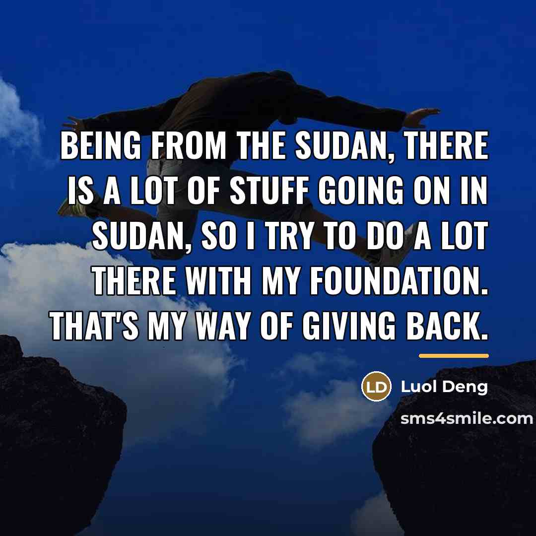 “Being from the Sudan, there is a lot of stuff…” quote by Luol Deng