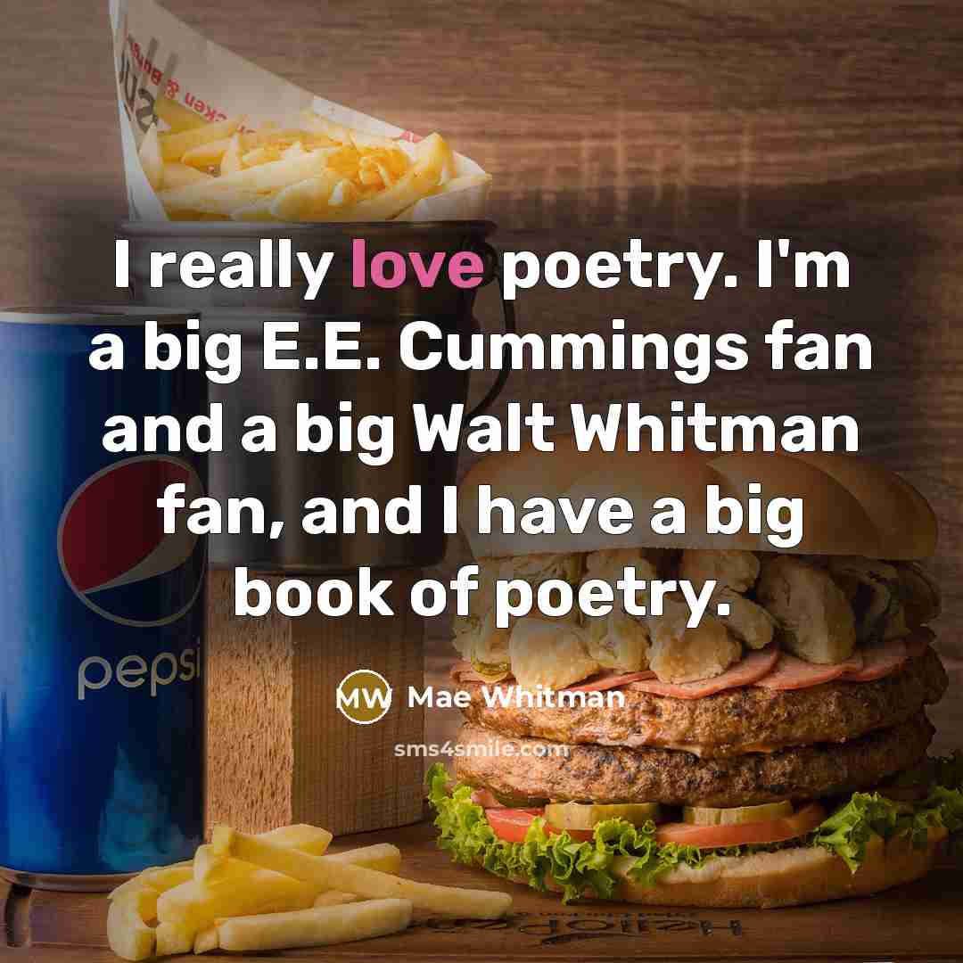 “I really love poetry. I'm a big E.E. Cummings fan…” quote by Mae Whitman
