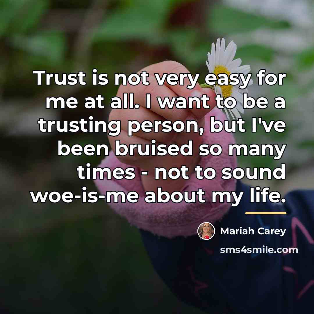 “Trust is not very easy for me at all. I…” quote by Mariah Carey