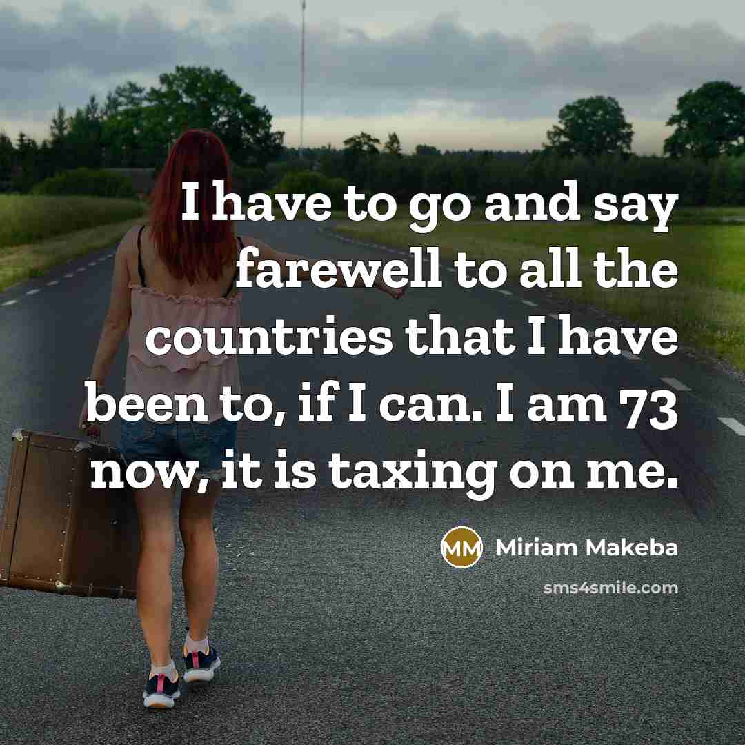 “I have to go and say farewell to all the…” quote by Miriam Makeba