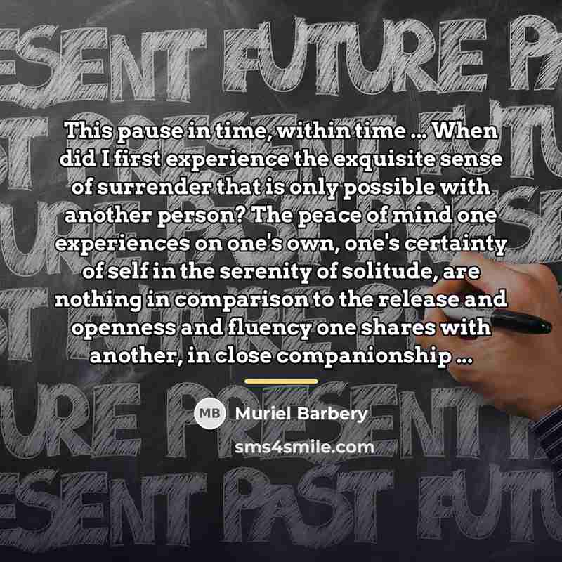“This pause in time, within time ... When did I…” quote by Muriel Barbery