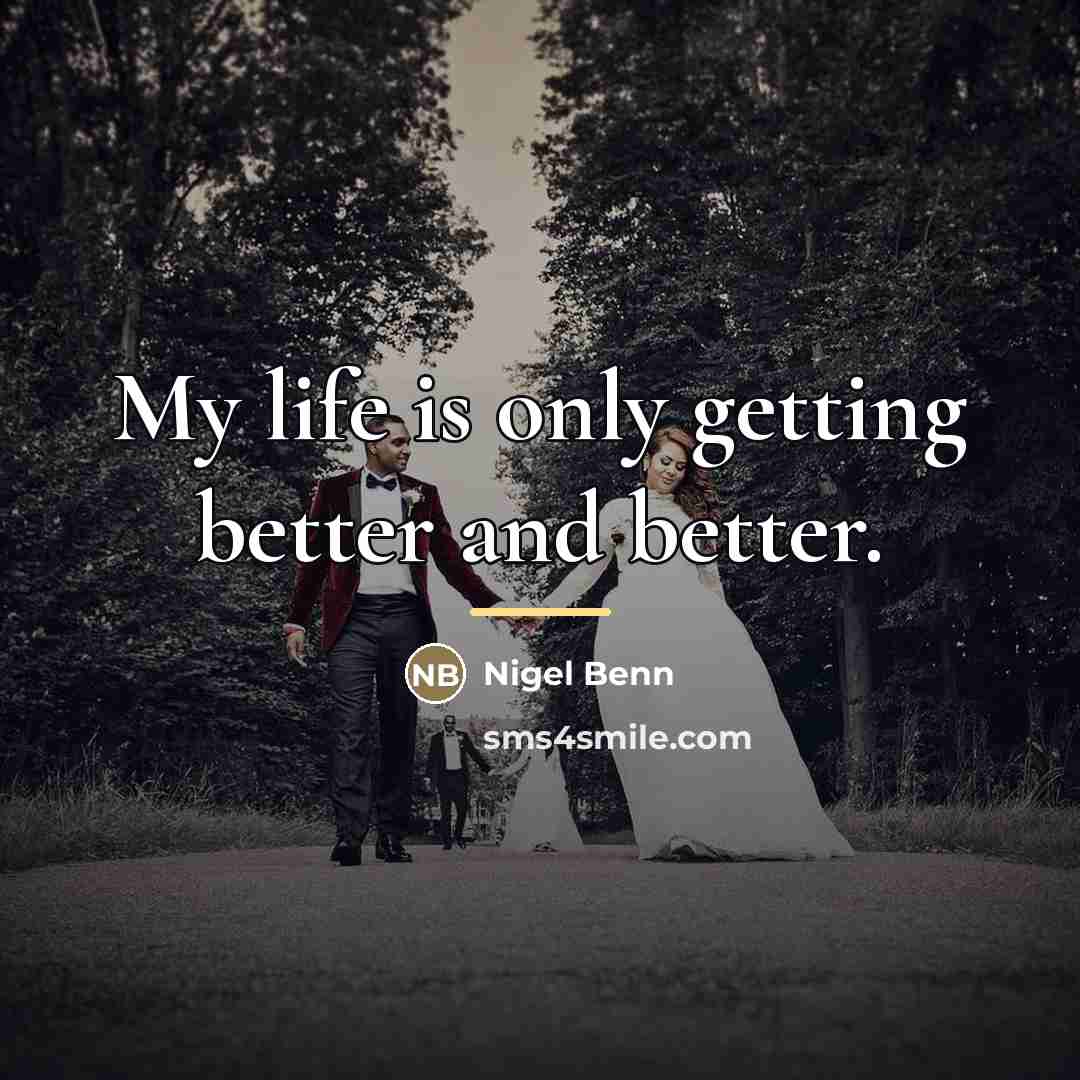 “My life is only getting better and better.…” quote by Nigel Benn