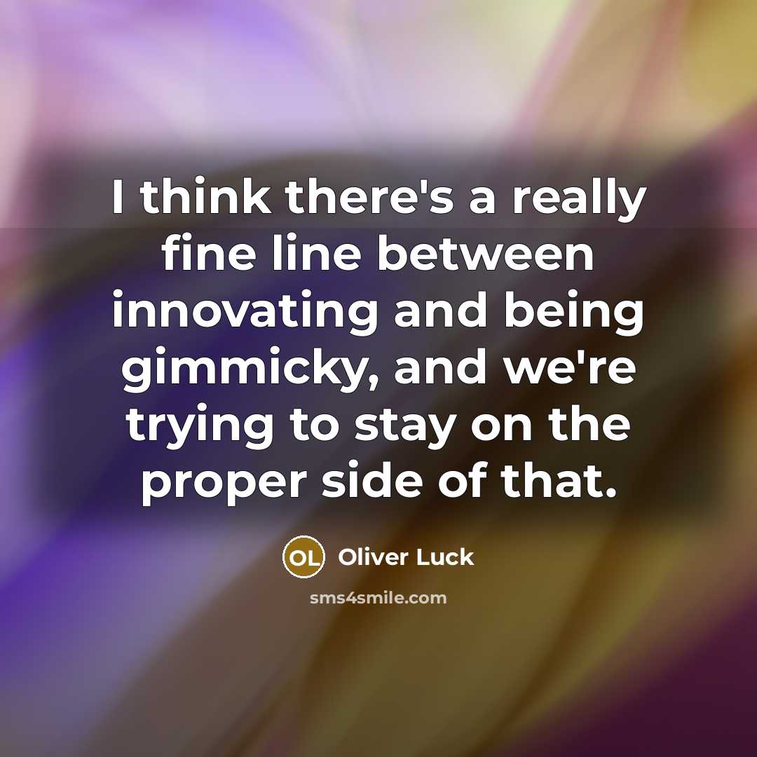 “I think there's a really fine line between innovating and…” quote by Oliver Luck