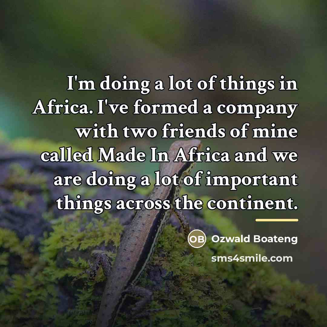 “I'm doing a lot of things in Africa. I've formed…” quote by Ozwald Boateng