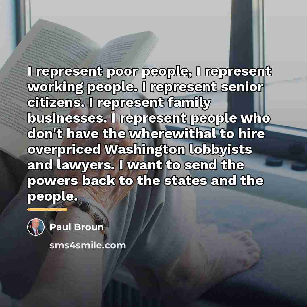 “I represent poor people, I represent working people. I represent…” quote by Paul Broun
