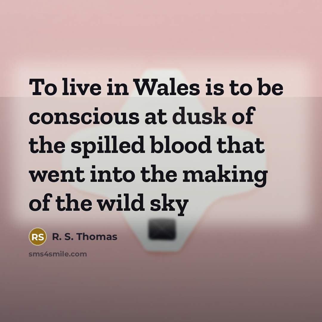 “To live in Wales is to be conscious at dusk…” quote by R. S. Thomas