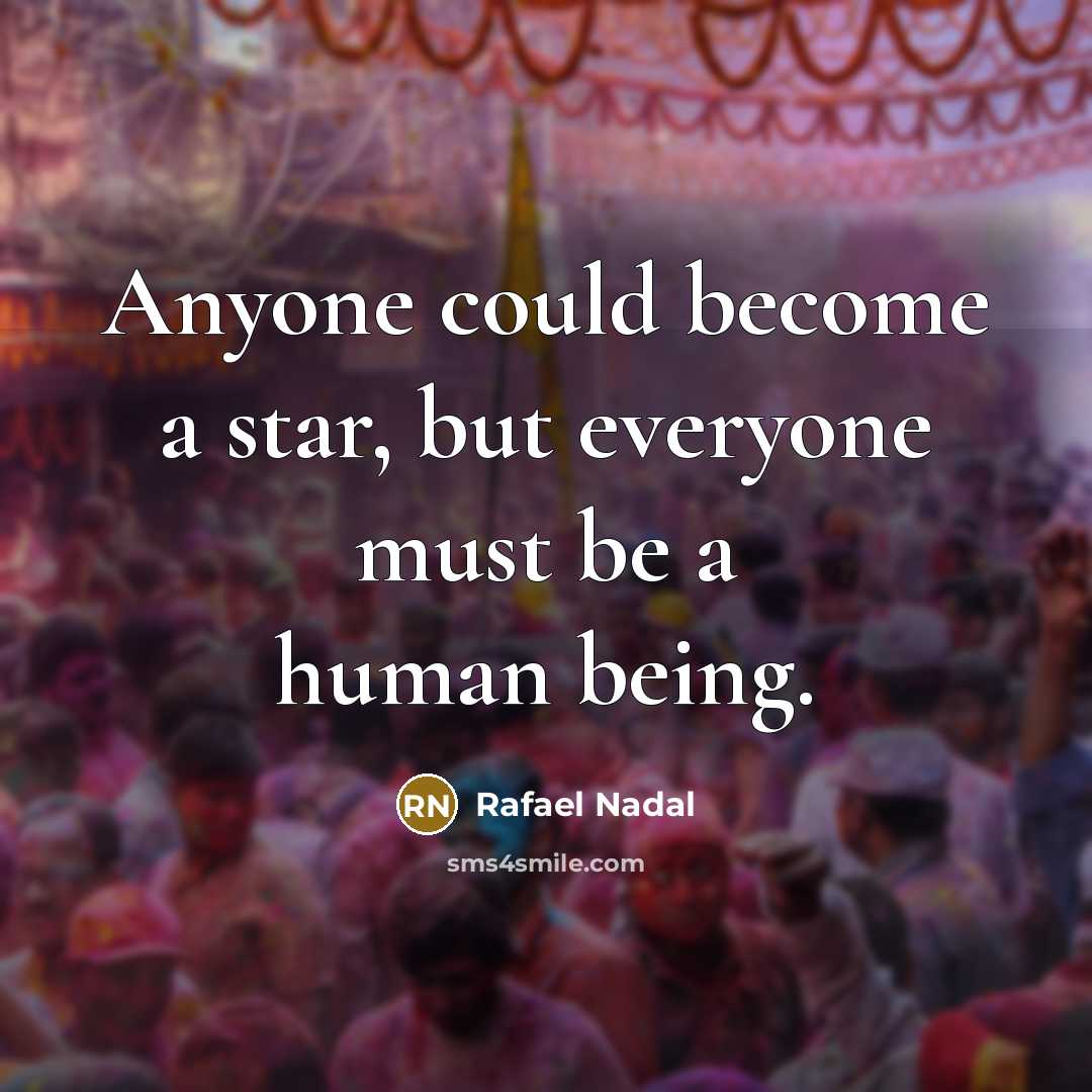“Anyone could become a star, but everyone must be a…” quote by Rafael Nadal
