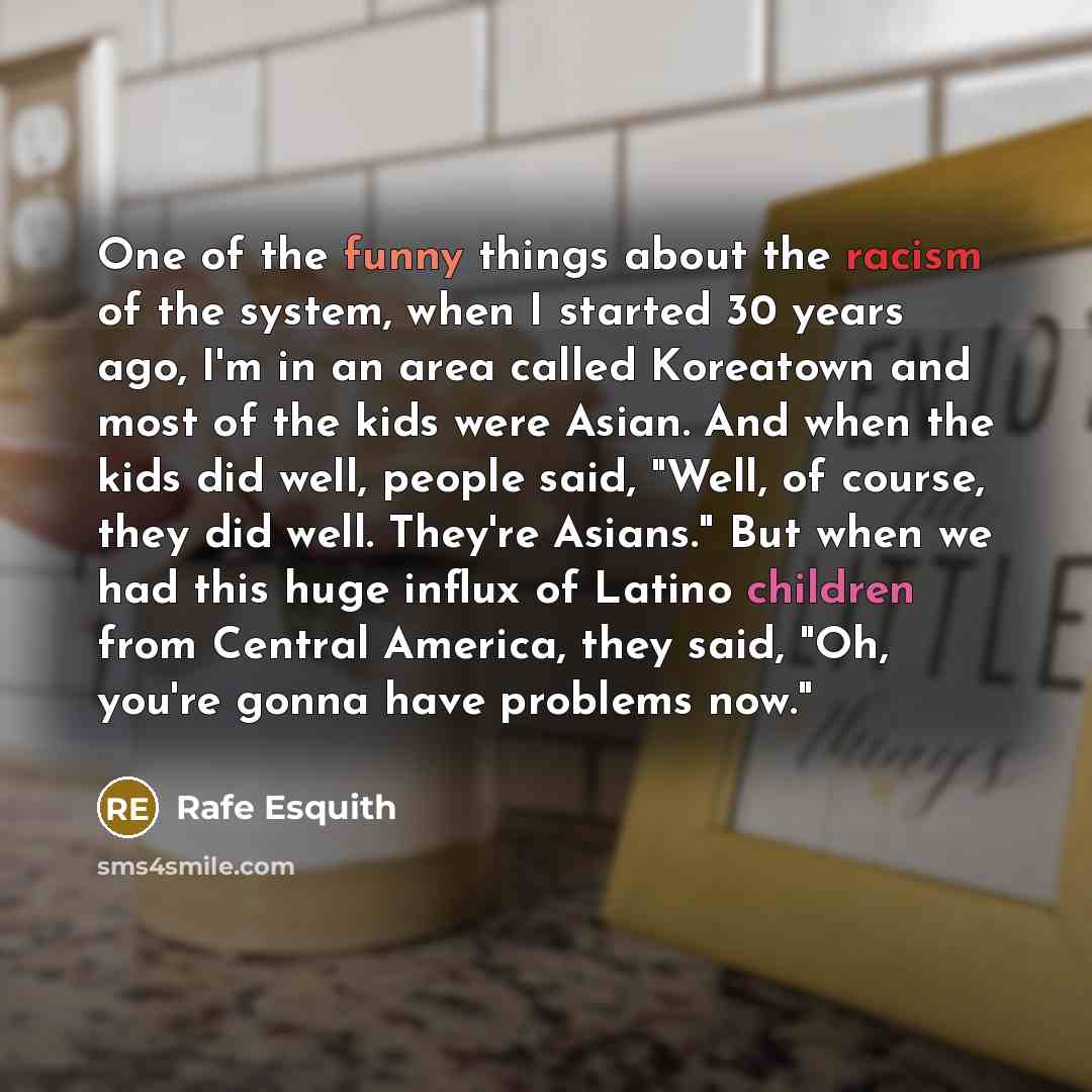“One of the funny things about the racism of the…” quote by Rafe Esquith