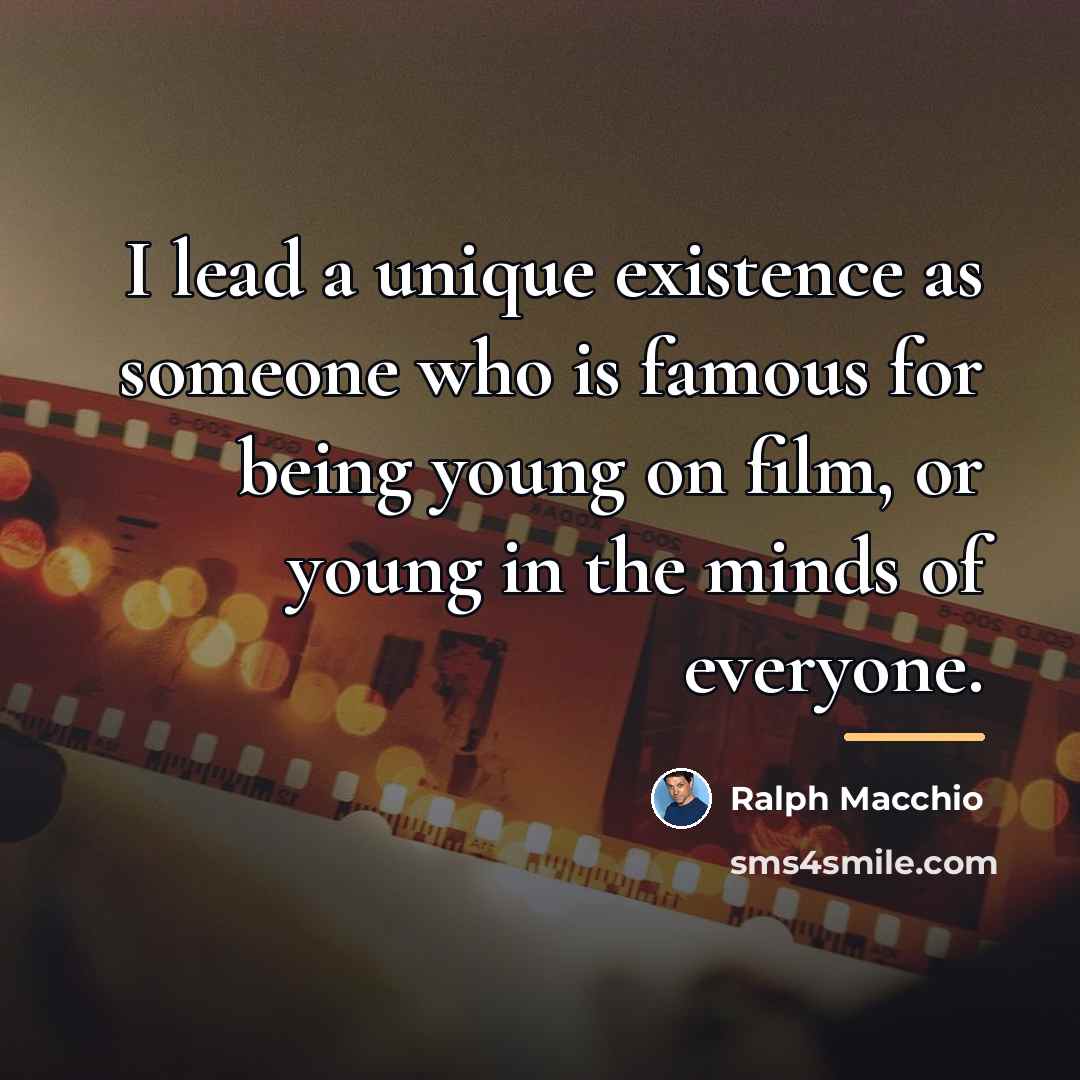 “I lead a unique existence as someone who is famous…” quote by Ralph Macchio