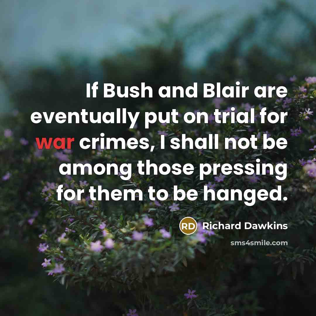 “If Bush and Blair are eventually put on trial for…” quote by Richard Dawkins