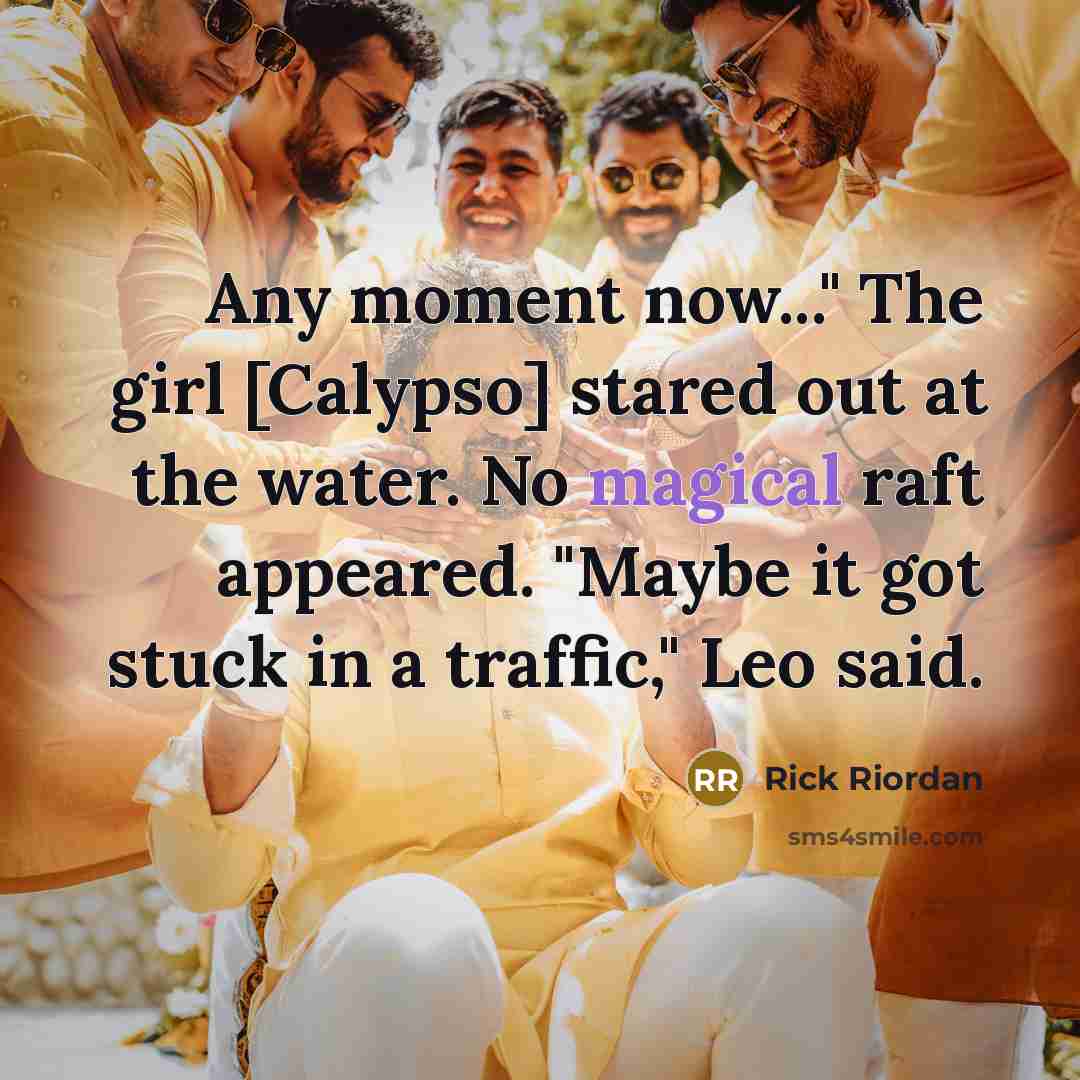 “Any moment now..." The girl [Calypso] stared out at the…” quote by Rick Riordan