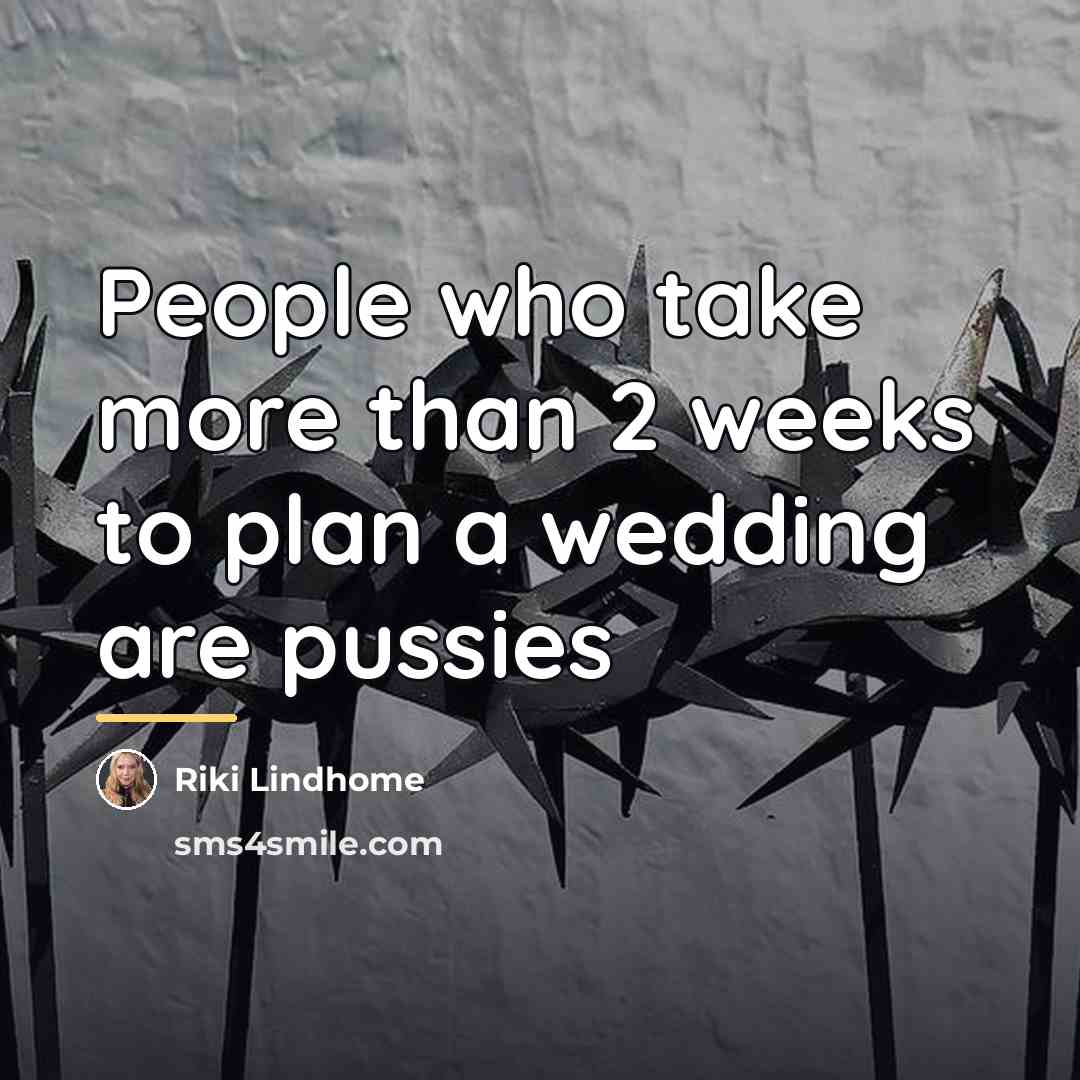 “People who take more than 2 weeks to plan a…” quote by Riki Lindhome