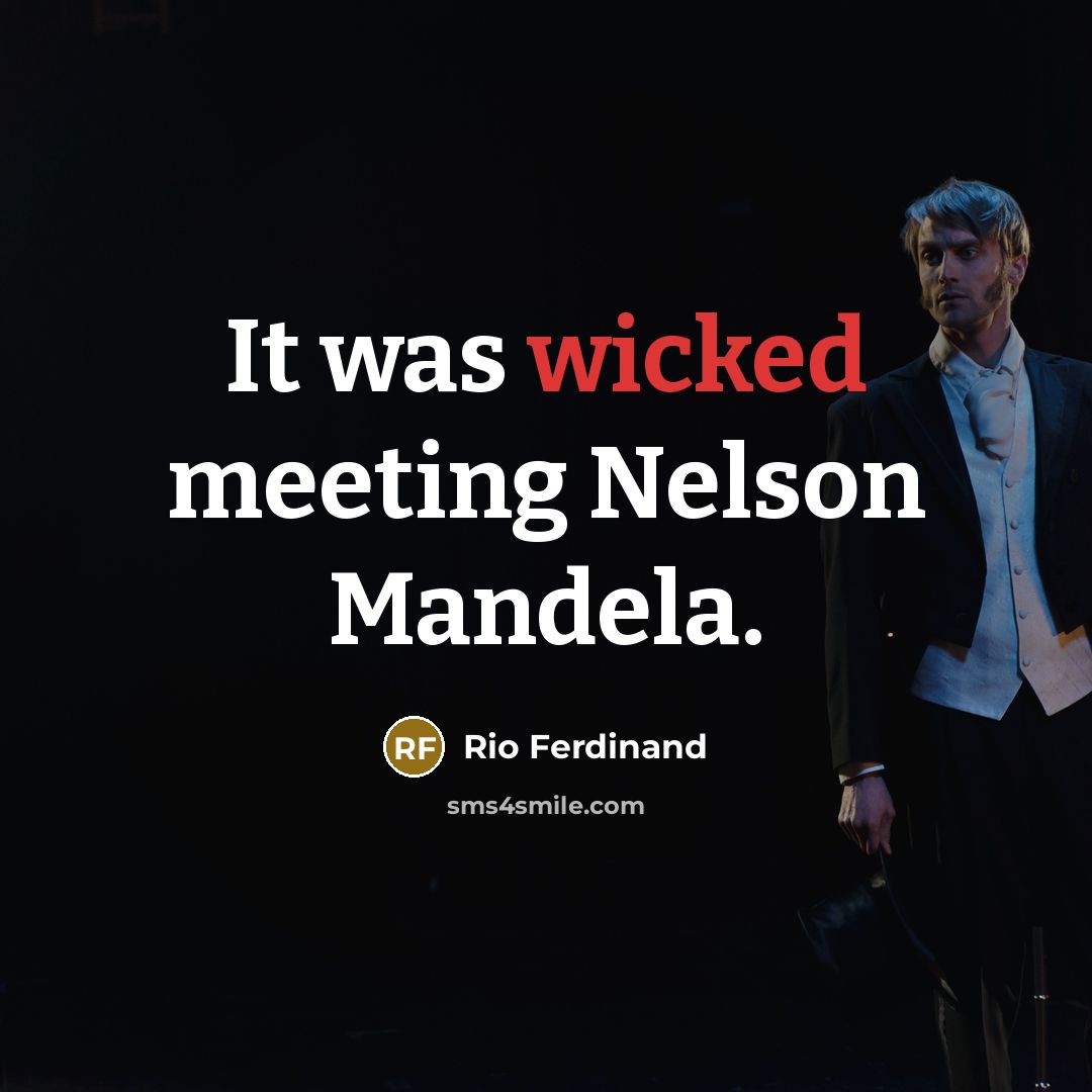 “It was wicked meeting Nelson Mandela.…” quote by Rio Ferdinand