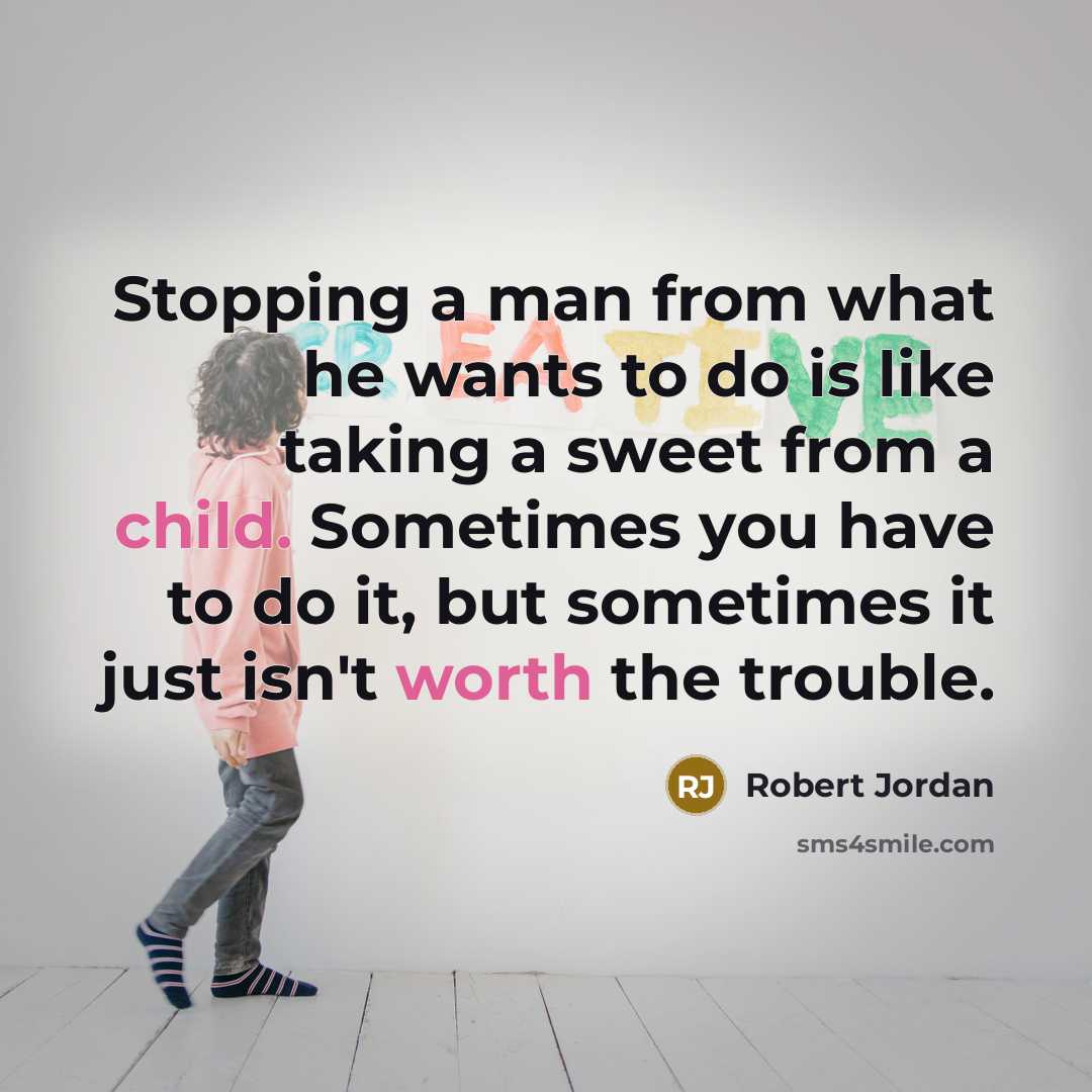 “Stopping a man from what he wants to do is…” quote by Robert Jordan